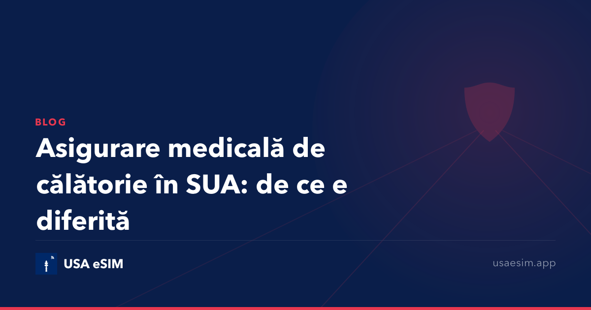 Asigurare medicală de călătorie în SUA: de ce e diferită