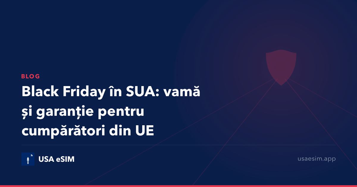 Black Friday în SUA: vamă și garanție pentru cumpărători din UE