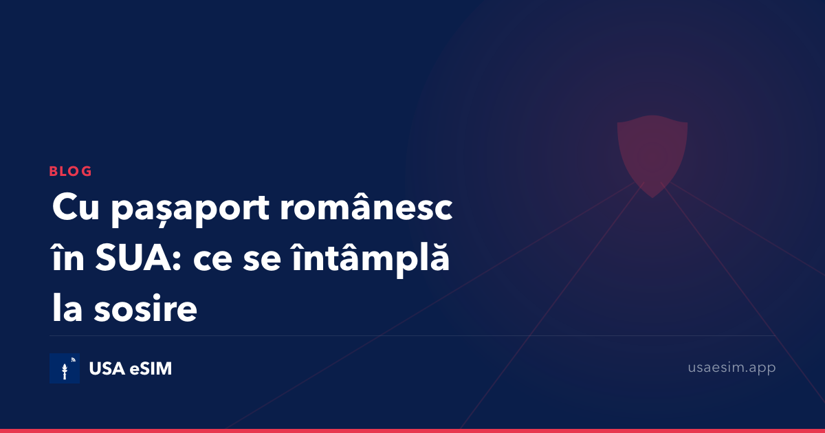 Cu pașaport românesc în SUA: ce se întâmplă la sosire