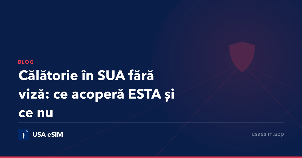 Călătorie în SUA fără viză: ce acoperă ESTA și ce nu