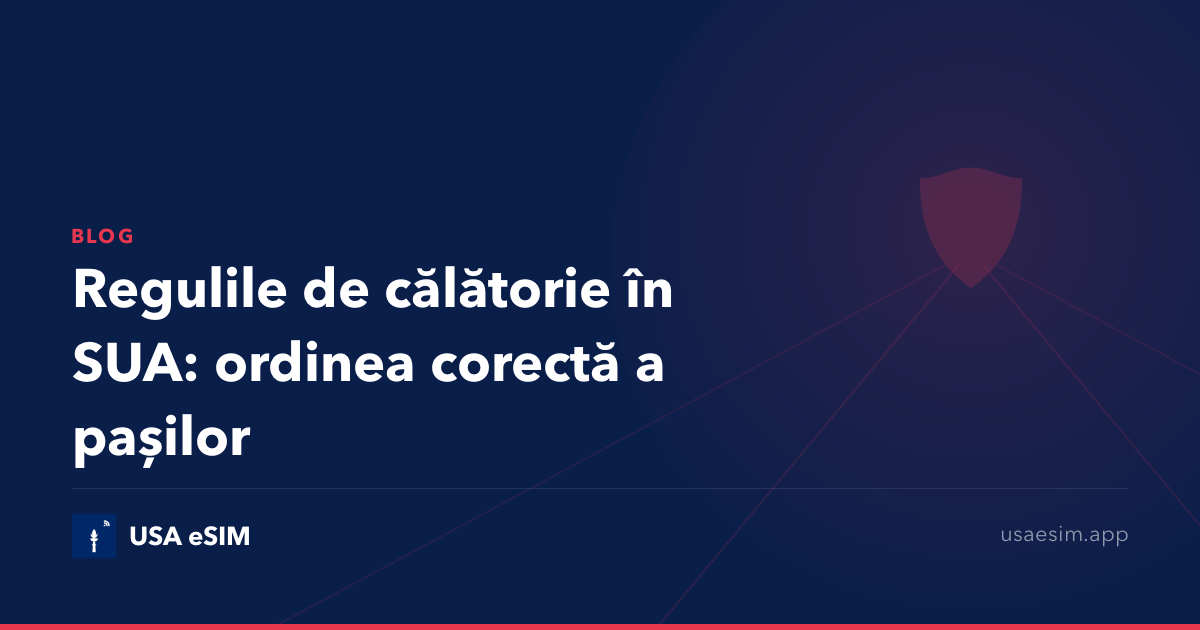 Regulile de călătorie în SUA: ordinea corectă a pașilor