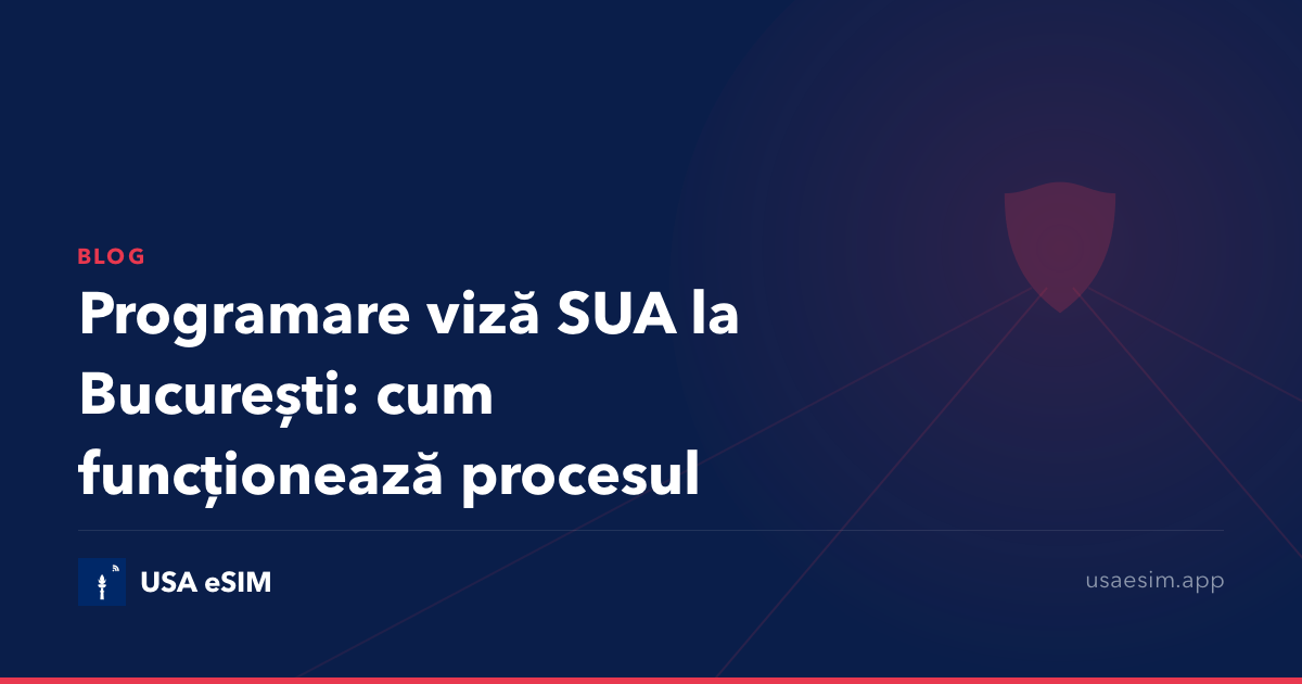 Programare viză SUA la București: cum funcționează procesul