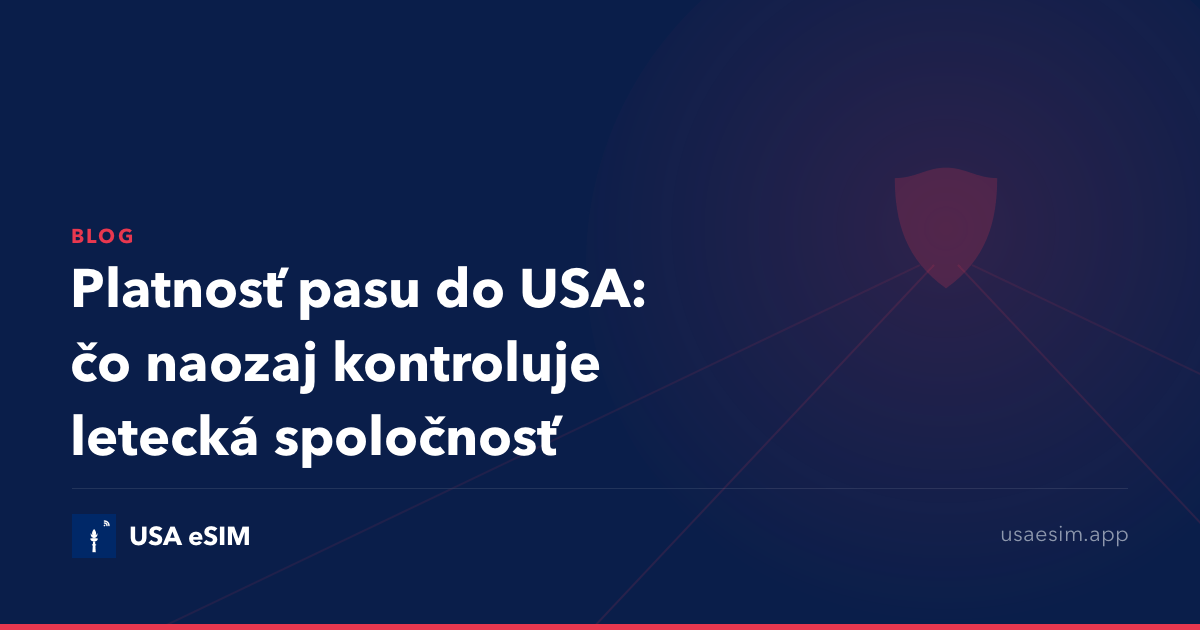 Platnosť pasu do USA: čo naozaj kontroluje letecká spoločnosť