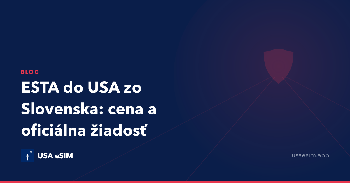 ESTA do USA zo Slovenska: cena a oficiálna žiadosť