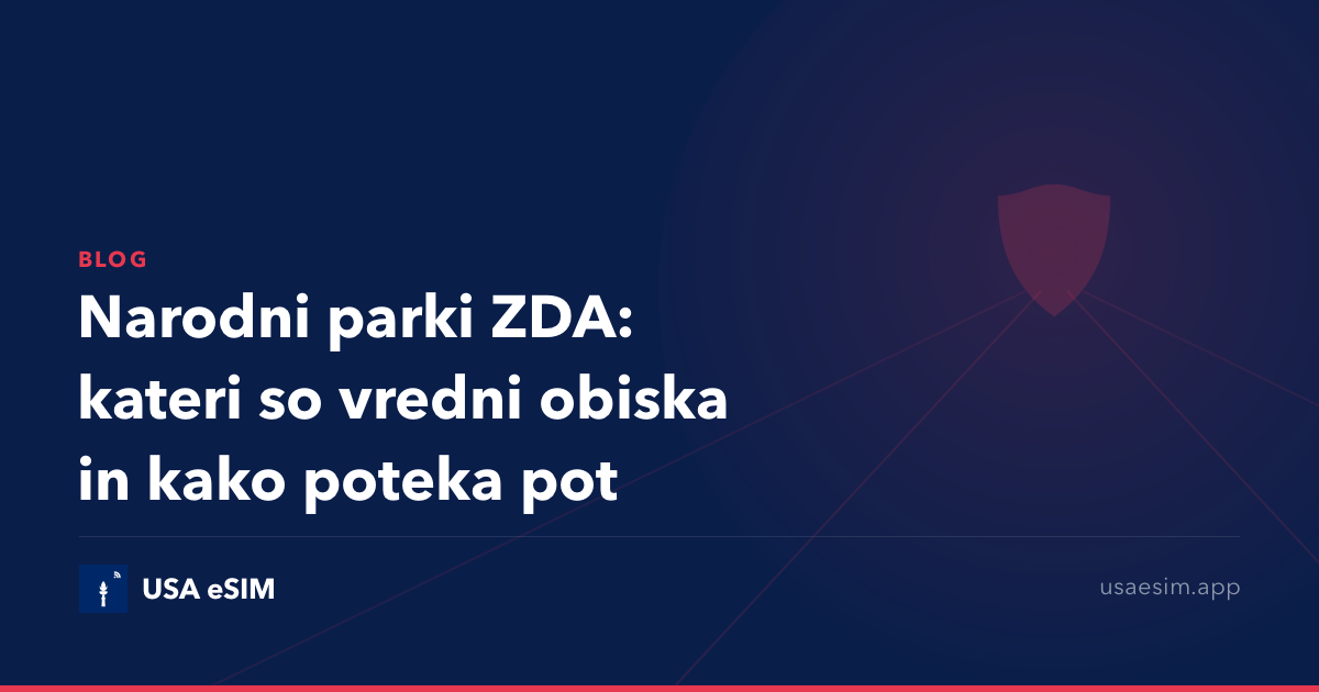 Narodni parki ZDA: kateri so vredni obiska in kako poteka pot
