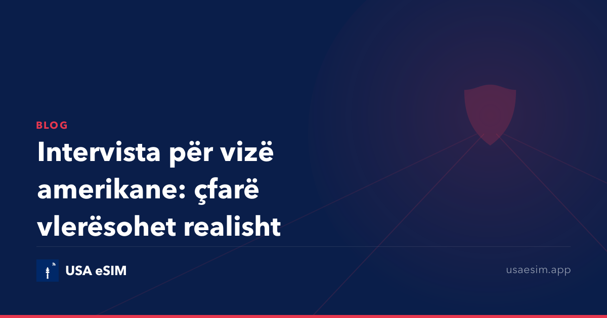 Intervista për vizë amerikane: çfarë vlerësohet realisht
