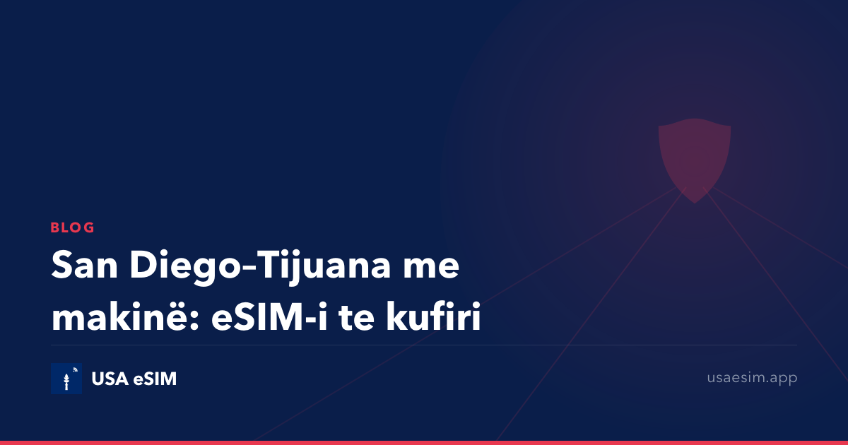 San Diego–Tijuana me makinë: eSIM-i te kufiri
