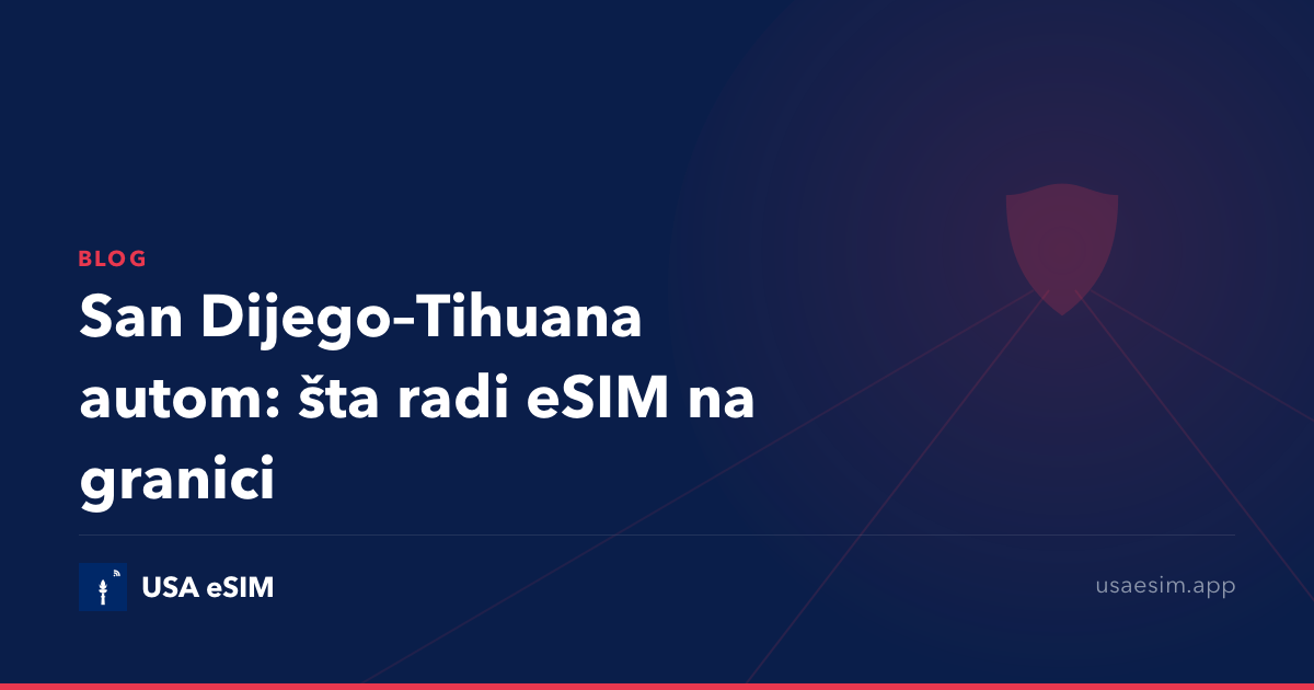 San Dijego–Tihuana autom: šta radi eSIM na granici