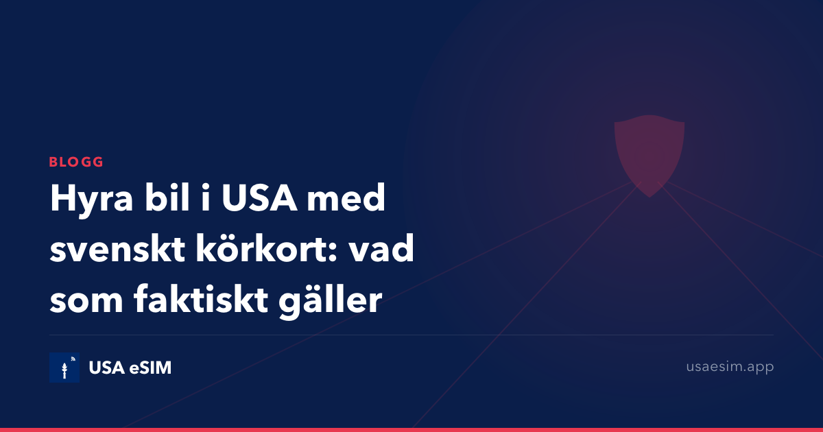 Hyra bil i USA med svenskt körkort: vad som faktiskt gäller