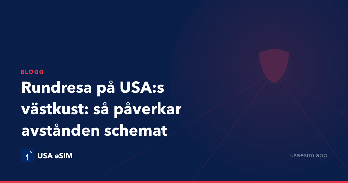Rundresa på USA:s västkust: så påverkar avstånden schemat